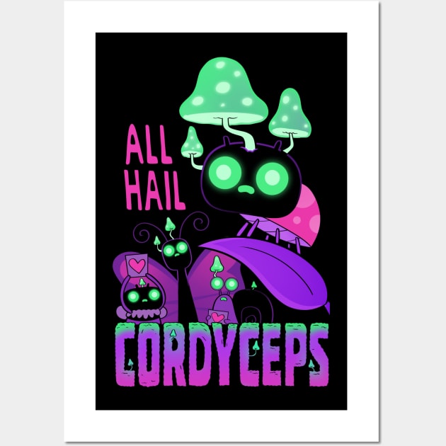 Hail Cordyceps Wall Art by Queenmob